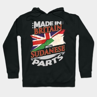 Made In Britain With Sudanese Parts - Gift for Sudanese From Sudan Hoodie